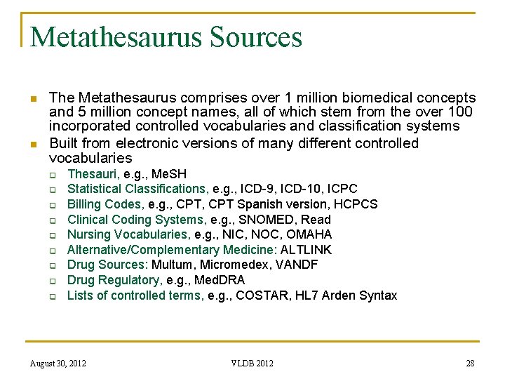 Metathesaurus Sources n n The Metathesaurus comprises over 1 million biomedical concepts and 5