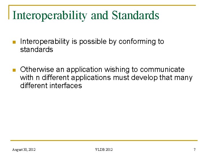 Interoperability and Standards n Interoperability is possible by conforming to standards n Otherwise an