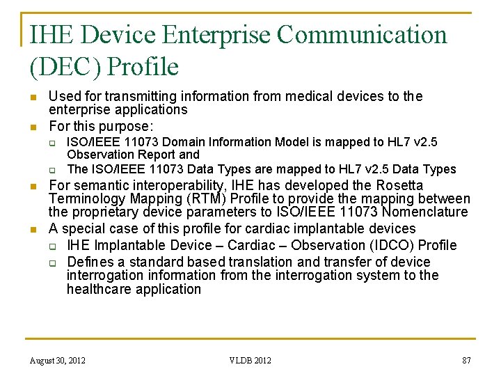 IHE Device Enterprise Communication (DEC) Profile n n Used for transmitting information from medical