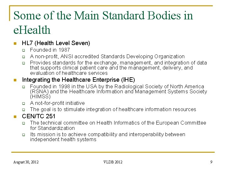Some of the Main Standard Bodies in e. Health n HL 7 (Health Level