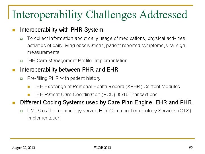 Interoperability Challenges Addressed n Interoperability with PHR System q q n IHE Care Management