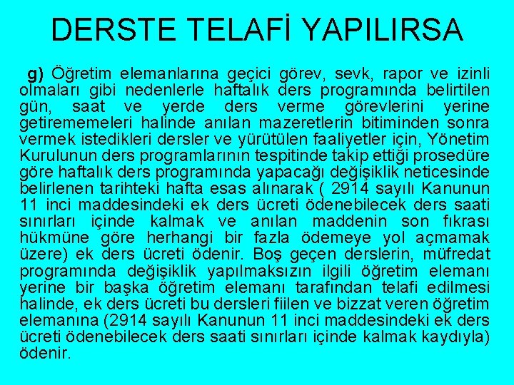 DERSTE TELAFİ YAPILIRSA g) Öğretim elemanlarına geçici görev, sevk, rapor ve izinli olmaları gibi