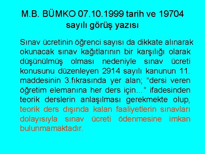 M. B. BÜMKO 07. 10. 1999 tarih ve 19704 sayılı görüş yazısı Sınav ücretinin