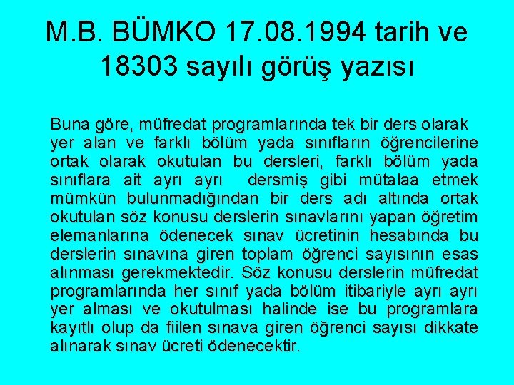 M. B. BÜMKO 17. 08. 1994 tarih ve 18303 sayılı görüş yazısı Buna göre,