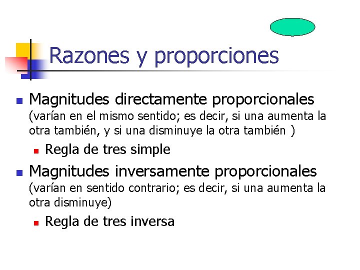 Razones y proporciones n Magnitudes directamente proporcionales (varían en el mismo sentido; es decir,