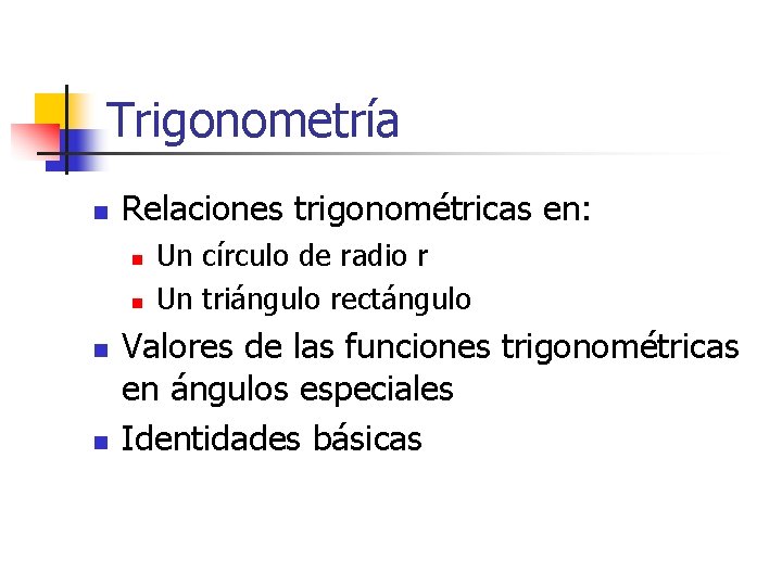 Trigonometría n Relaciones trigonométricas en: n n Un círculo de radio r Un triángulo