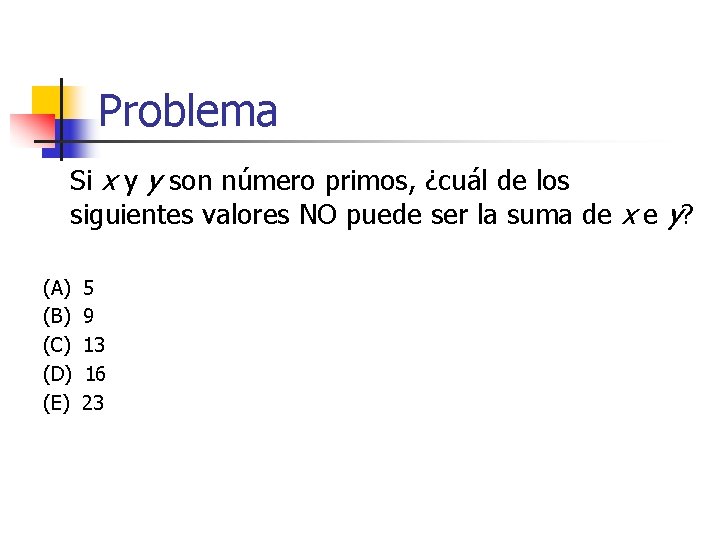 Problema Si x y y son número primos, ¿cuál de los siguientes valores NO