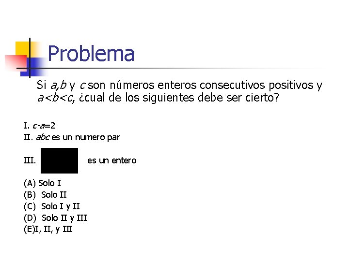 Problema Si a, b y c son números enteros consecutivos positivos y a<b<c, ¿cual