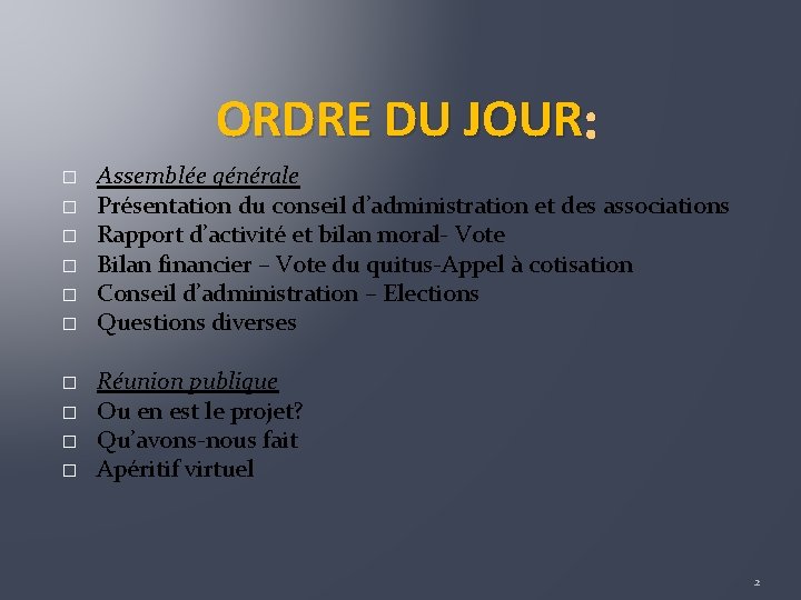 ORDRE DU JOUR : � � � � � Assemblée générale Présentation du conseil