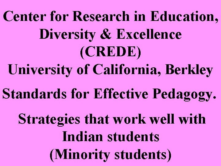 Center for Research in Education, Diversity & Excellence (CREDE) University of California, Berkley Standards