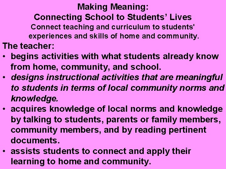 Making Meaning: Connecting School to Students’ Lives Connect teaching and curriculum to students' experiences