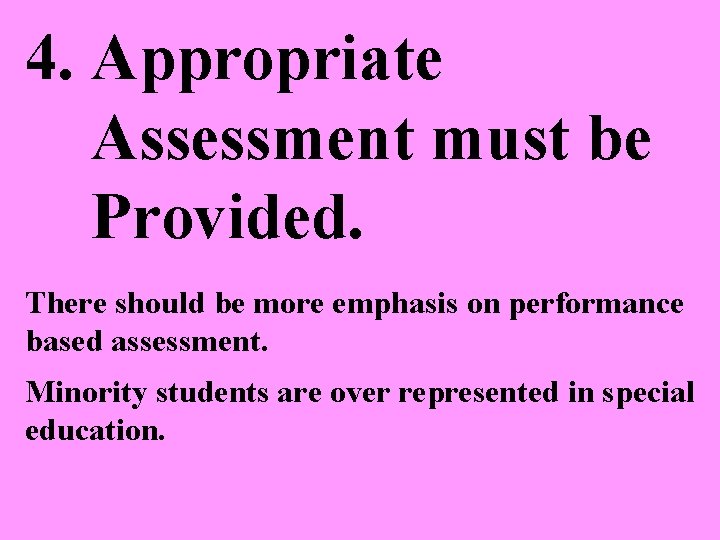 4. Appropriate Assessment must be Provided. There should be more emphasis on performance based