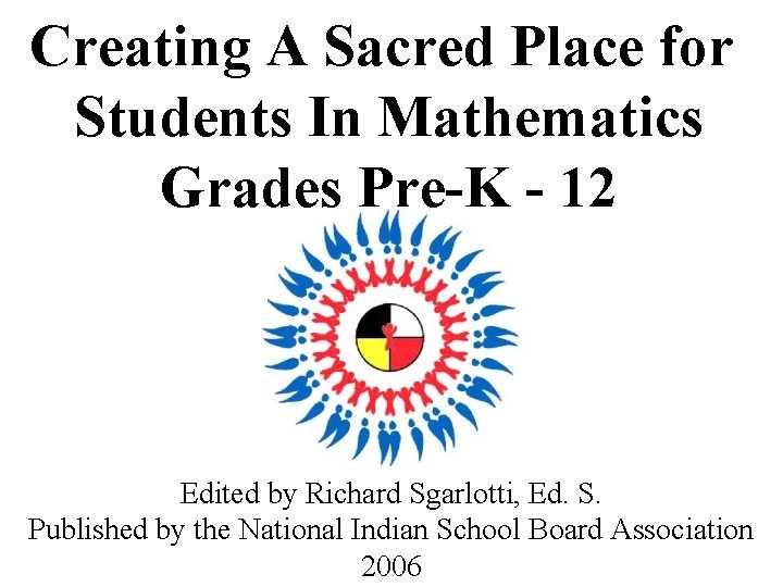 Creating A Sacred Place for Students In Mathematics Grades Pre-K - 12 Edited by