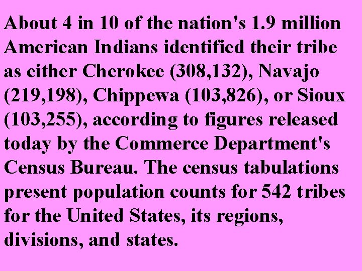  About 4 in 10 of the nation's 1. 9 million American Indians identified