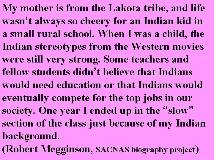 My mother is from the Lakota tribe, and life wasn’t always so cheery for