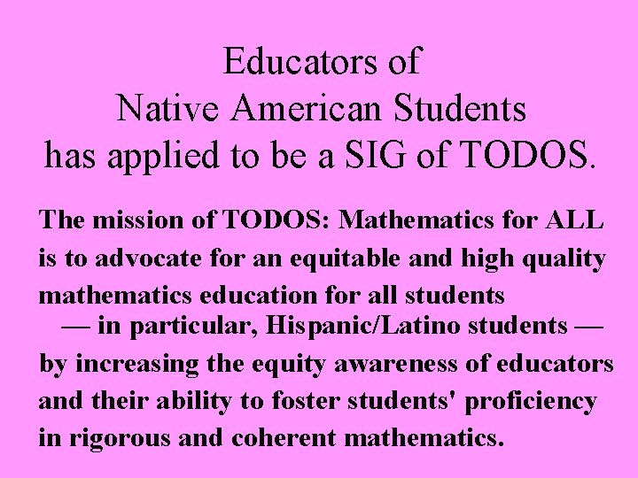 Educators of Native American Students has applied to be a SIG of TODOS. The