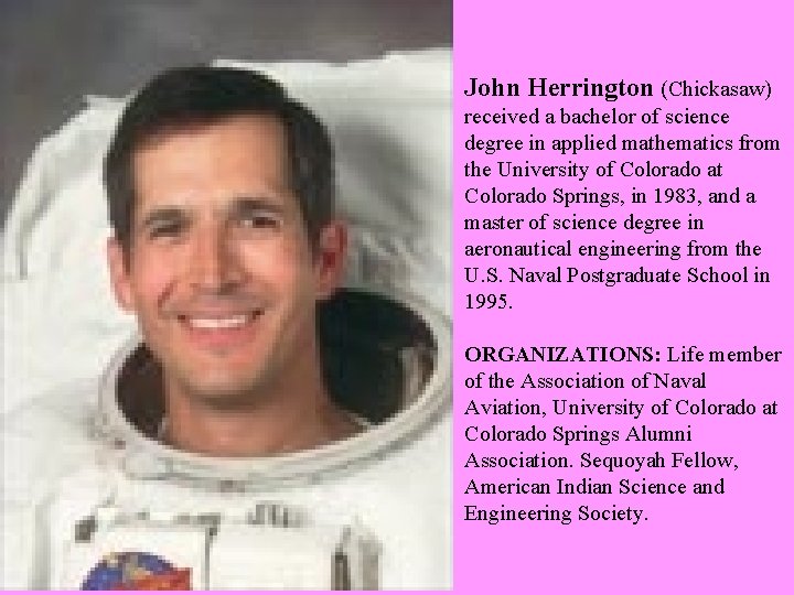 John Herrington (Chickasaw) received a bachelor of science degree in applied mathematics from the