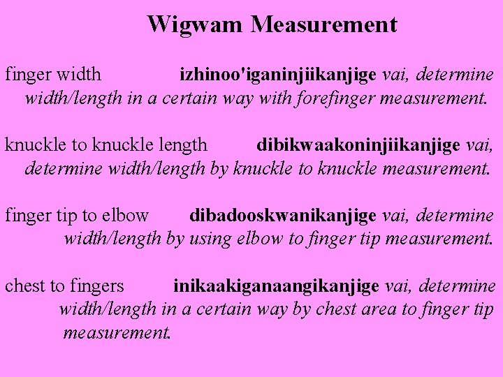  Wigwam Measurement finger width izhinoo'iganinjiikanjige vai, determine width/length in a certain way with