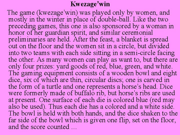 Kwezage’win The game (kwezage’win) was played only by women, and mostly in the winter