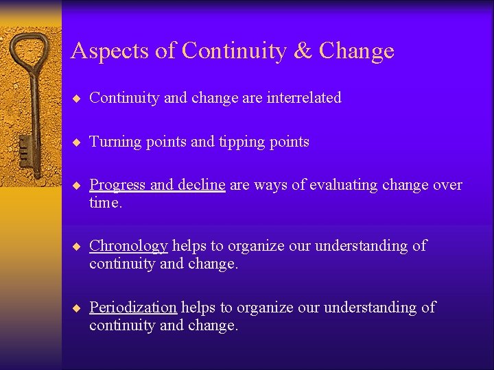 Aspects of Continuity & Change ¨ Continuity and change are interrelated ¨ Turning points Aspects of Continuity & Change ¨ Continuity and change are interrelated ¨ Turning points