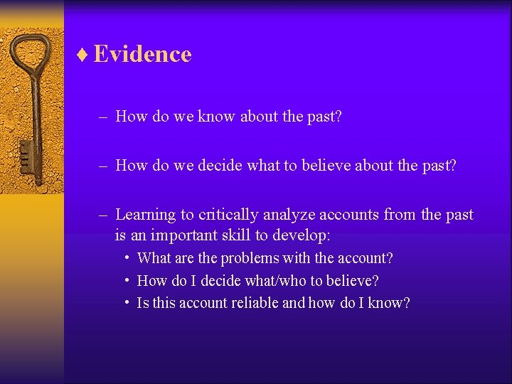 ¨ Evidence – How do we know about the past? – How do we ¨ Evidence – How do we know about the past? – How do we