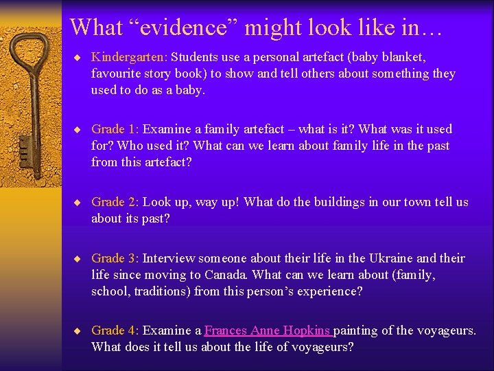 What “evidence” might look like in… ¨ Kindergarten: Students use a personal artefact (baby What “evidence” might look like in… ¨ Kindergarten: Students use a personal artefact (baby