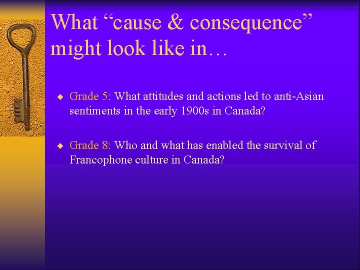 What “cause & consequence” might look like in… ¨ Grade 5: What attitudes and What “cause & consequence” might look like in… ¨ Grade 5: What attitudes and