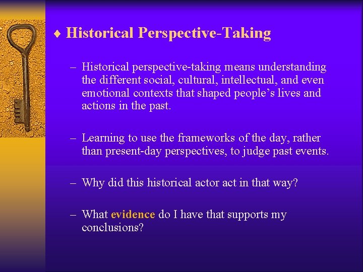 ¨ Historical Perspective-Taking – Historical perspective-taking means understanding the different social, cultural, intellectual, and ¨ Historical Perspective-Taking – Historical perspective-taking means understanding the different social, cultural, intellectual, and