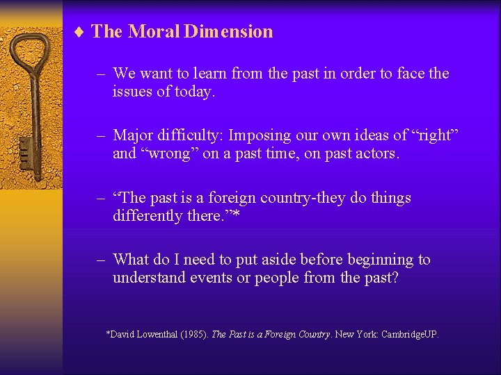 ¨ The Moral Dimension – We want to learn from the past in order ¨ The Moral Dimension – We want to learn from the past in order