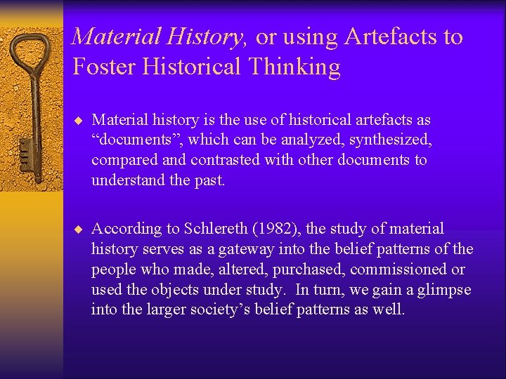 Material History, or using Artefacts to Foster Historical Thinking ¨ Material history is the Material History, or using Artefacts to Foster Historical Thinking ¨ Material history is the