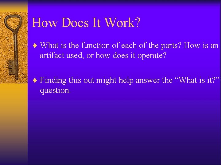 How Does It Work? ¨ What is the function of each of the parts? How Does It Work? ¨ What is the function of each of the parts?