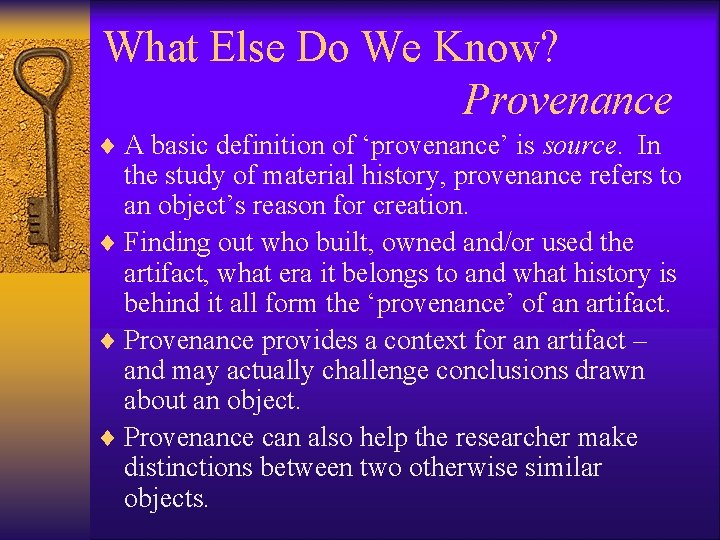 What Else Do We Know? Provenance ¨ A basic definition of ‘provenance’ is source. What Else Do We Know? Provenance ¨ A basic definition of ‘provenance’ is source.