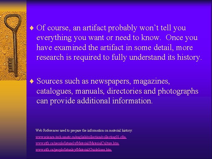 ¨ Of course, an artifact probably won’t tell you everything you want or need ¨ Of course, an artifact probably won’t tell you everything you want or need