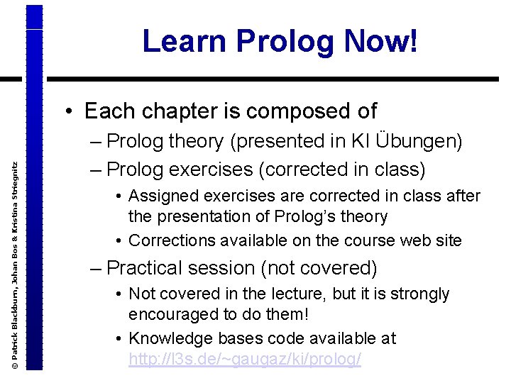 Learn Prolog Now! © Patrick Blackburn, Johan Bos & Kristina Striegnitz • Each chapter