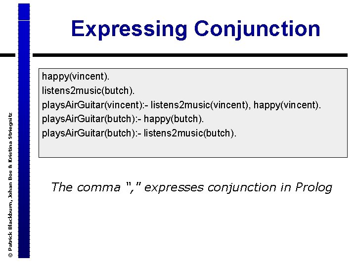 © Patrick Blackburn, Johan Bos & Kristina Striegnitz Expressing Conjunction happy(vincent). listens 2 music(butch).