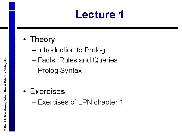 Lecture 1 © Patrick Blackburn, Johan Bos & Kristina Striegnitz • Theory – Introduction