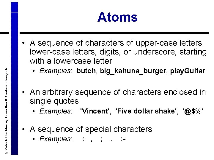 Atoms © Patrick Blackburn, Johan Bos & Kristina Striegnitz • A sequence of characters