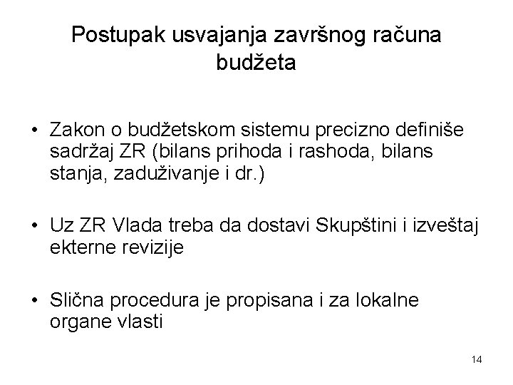 Postupak usvajanja završnog računa budžeta • Zakon o budžetskom sistemu precizno definiše sadržaj ZR