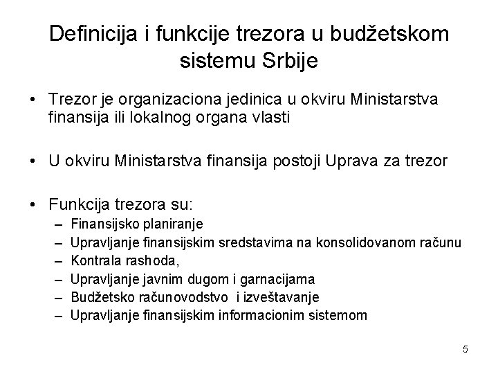 Definicija i funkcije trezora u budžetskom sistemu Srbije • Trezor je organizaciona jedinica u