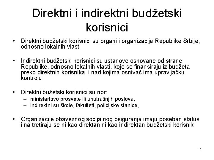 Direktni i indirektni budžetski korisnici • Direktni budžetski korisnici su organi i organizacije Republike