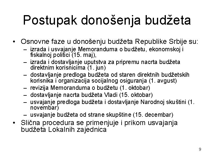 Postupak donošenja budžeta • Osnovne faze u donošenju budžeta Republike Srbije su: – izrada