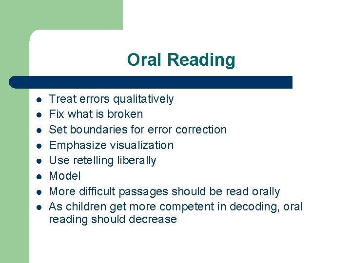 Oral Reading l l l l Treat errors qualitatively Fix what is broken Set