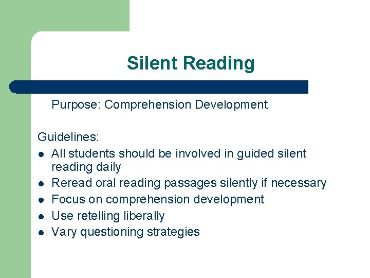 Silent Reading Purpose: Comprehension Development Guidelines: l All students should be involved in guided