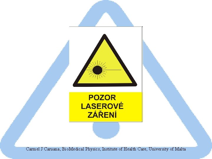 Carmel J Caruana, Bio. Medical Physics, Institute of Health Care, University of Malta 