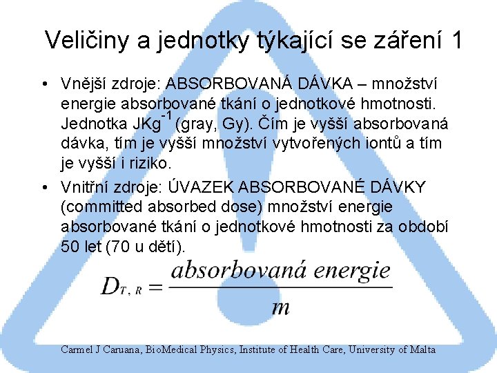 Veličiny a jednotky týkající se záření 1 • Vnější zdroje: ABSORBOVANÁ DÁVKA – množství