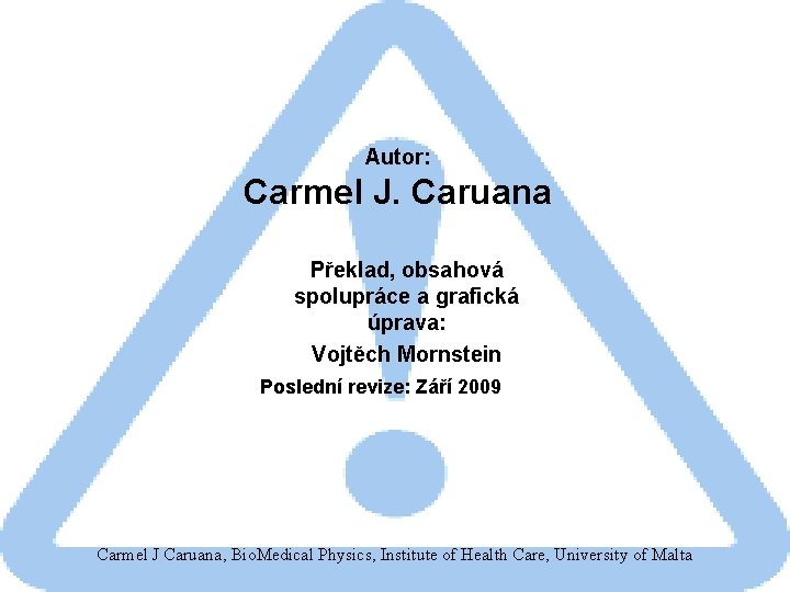 Autor: Carmel J. Caruana Překlad, obsahová spolupráce a grafická úprava: Vojtěch Mornstein Poslední revize: