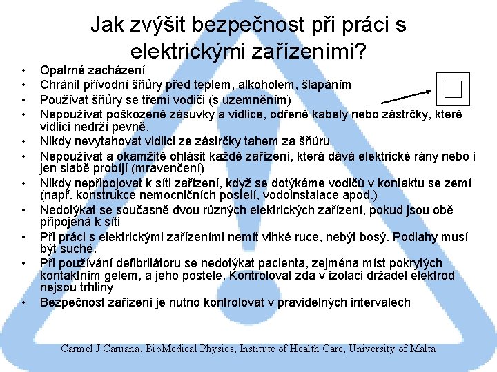  • • • Jak zvýšit bezpečnost při práci s elektrickými zařízeními? Opatrné zacházení