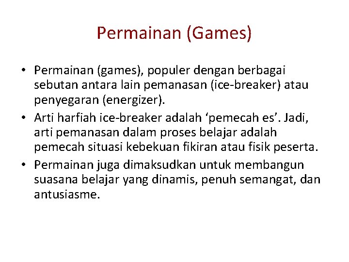 Permainan (Games) • Permainan (games), populer dengan berbagai sebutan antara lain pemanasan (ice-breaker) atau