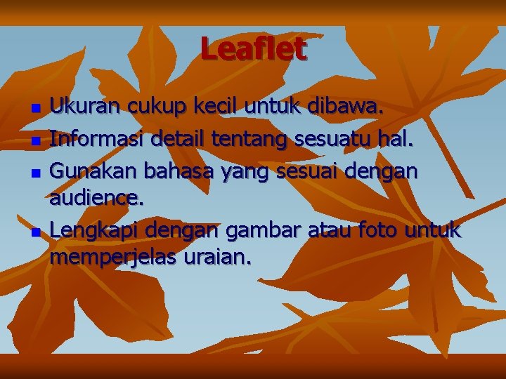 Leaflet n n Ukuran cukup kecil untuk dibawa. Informasi detail tentang sesuatu hal. Gunakan