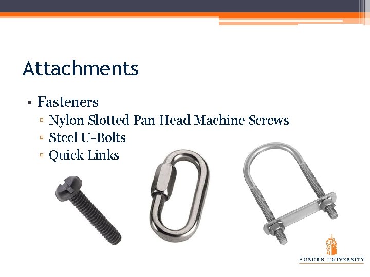 Attachments • Fasteners ▫ Nylon Slotted Pan Head Machine Screws ▫ Steel U-Bolts ▫